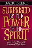 Deere, Jack: Surprised by the Power of the Spirit: Discovering How God Speaks and Heals Today Y Deere, Jack: Surprised by the Power of the Spirit: Discovering How God Speaks and Heals Today Y