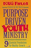 Purpose-Driven Youth Ministry: 9 Essential Foundations for Healthy Growth (0310212537) by Fields, Doug Fields, Doug: Purpose-Driven Youth Ministry: 9 Essential Foundations for Healthy Growth