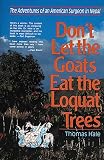 Hale, Thomas: Don't Let the Goats Eat the Loquat Trees: Adventures of an American Surgeon in Nepal Hale, Thomas: Don't Let the Goats Eat the Loquat Trees: Adventures of an American Surgeon in Nepal