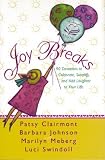 Clairmont, Patsy: Joy Breaks: 90 Devotions to Celebrate, Simplify, and Add Laughter to Your Life Clairmont, Patsy: Joy Breaks: 90 Devotions to Celebrate, Simplify, and Add Laughter to Your Life