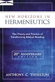 Thiselton, Anthony C.: New Horizons in Hermeneutics: The Theory and Practice of Transforming Biblical Reading