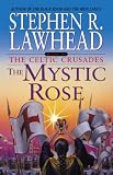 Lawhead, Steve: The Mystic Rose Lawhead, Steve: The Mystic Rose