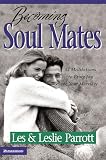 Parrott, Les: Becoming Soul Mates: Cultivating Spiritual Intimacy in the Early Years of Marriage Parrott, Les: Becoming Soul Mates: Cultivating Spiritual Intimacy in the Early Years of Marriage