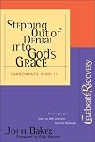 Warren, Rick: Stepping Out Of Denial Into Gods Grace Participants Guide: Celebrate Recovery Participants Guide vol 1 Warren, Rick: Stepping Out Of Denial Into Gods Grace Participants Guide: Celebrate Recovery Participants Guide vol 1
