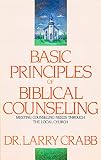 Crabb, Lawrence J.: Basic Principles of Biblical Counseling Crabb, Lawrence J.: Basic Principles of Biblical Counseling