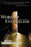 Morgenthaler, Sally: Worship Evangelism: Inviting Unbelievers into the Presence of God Morgenthaler, Sally: Worship Evangelism: Inviting Unbelievers into the Presence of God