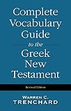 Trenchard, Warren C.: Complete Vocabulary Guide to the Greek New Testament Trenchard, Warren C.: Complete Vocabulary Guide to the Greek New Testament