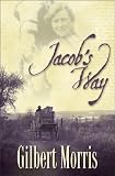 Morris, Gilbert: Jacob's Way Morris, Gilbert: Jacob's Way