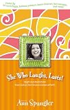 Spangler, Ann: She Who Laughs, Lasts!: Laugh-Out-Loud Stories from Today's Best-Known Women of Faith Spangler, Ann: She Who Laughs, Lasts!: Laugh-Out-Loud Stories from Today's Best-Known Women of Faith