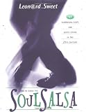 Sweet, Leonard: Learn to Dance the Soul Salsa: 17 Surprising Steps for Godly Living in the 21st Century