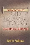 Sailhamer, John H.: Introduction to Old Testament Theology: A Cononical Approach Sailhamer, John H.: Introduction to Old Testament Theology: A Cononical Approach
