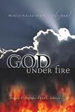 Johnson, Eric L.: God Under Fire: Modern Scholarship Reinvents God Johnson, Eric L.: God Under Fire: Modern Scholarship Reinvents God