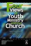 Black, Wesley: Four Views of Youth Ministry and the Church: Inclusive Congregational, Preparatory, Missional, Strategic