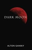 Gansky, Alton: Dark Moon
