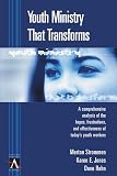 Strommen, Merton: Youth Ministry That Transforms: A Comprehensive Analysis of the Hopes, Frustrations, and Effectiveness of Today's Youth Workers