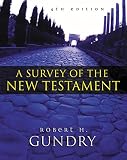 Gundry, Robert H.: A Survey of the New Testament Gundry, Robert H.: A Survey of the New Testament