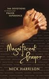 Nick Harrison: Magnificent Prayer: 366 Devotions to Deepen Your Prayer Experience