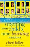 Fuller, Cheri: Opening Your Child's Nine Learning Windows Fuller, Cheri: Opening Your Child's Nine Learning Windows