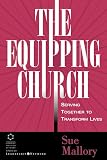 Mallory, Sue: The Equipping Church: Serving Together to Transform Lives Mallory, Sue: The Equipping Church: Serving Together to Transform Lives
