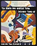 Flather, Douglas R.: The Praise and Worship Team Instant Tune-Up