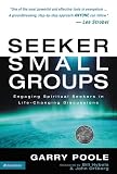 Poole, Garry: Seeker Small Groups: Engaging Spiritual Seekers in Life-Changing Discussions Poole, Garry: Seeker Small Groups: Engaging Spiritual Seekers in Life-Changing Discussions
