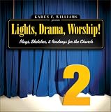 Williams, Karen: Lights, Drama, Worship: Plays, Sketches, and Readings for the Church