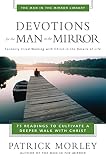 Morley, Patrick: Devotions for the Man in the Mirror: 75 Readings to Cultivate a Deeper Walk With Christ Morley, Patrick: Devotions for the Man in the Mirror: 75 Readings to Cultivate a Deeper Walk With Christ