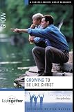 Lee-Thorp, Karen: Growing to Be Like Christ: Six Sessions on Discipleship Lee-Thorp, Karen: Growing to Be Like Christ: Six Sessions on Discipleship