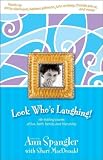Spangler, Ann: Look Who's Laughing: Rib-Tickling Stories of Fun, Faith, Family, and Friendship Spangler, Ann: Look Who's Laughing: Rib-Tickling Stories of Fun, Faith, Family, and Friendship