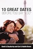 Brown, Curt: 10 Great Dates Before You Say I Do Brown, Curt: 10 Great Dates Before You Say I Do