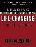 Donahue, Bill: Leading Life-Changing Small Groups Donahue, Bill: Leading Life-Changing Small Groups