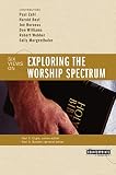 Zahl, Paul F. M.: Exploring the Worship Spectrum: 6 Views Zahl, Paul F. M.: Exploring the Worship Spectrum: 6 Views