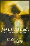 Gempf, Conrad H.: Jesus Asked: What He Wanted to Know