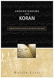 Elass, Mateen: Understanding the Koran: A Quick Christian Guide to the Muslim Holy Book Elass, Mateen: Understanding the Koran: A Quick Christian Guide to the Muslim Holy Book