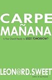 Sweet, Leonard: Carpe Manana