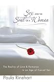 Rinehart, Paula: Sex and the Soul of a Woman: The Reality of Love and Romance in an Age of Casual Sex Rinehart, Paula: Sex and the Soul of a Woman: The Reality of Love and Romance in an Age of Casual Sex