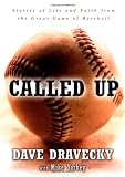 Dravecky, Dave: Called Up: Stories of Life and Faith from the Great Game of Baseball Dravecky, Dave: Called Up: Stories of Life and Faith from the Great Game of Baseball