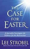 Strobel, Lee: The Case For Easter: A Journalist Investigates The Evidence For The Resurrection Strobel, Lee: The Case For Easter: A Journalist Investigates The Evidence For The Resurrection
