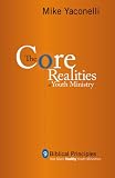 The Core Realities of Youth Ministry: Nine Biblical Principles That Mark Healthy Youth Ministries (0310255139) by Yaconelli, Mike Yaconelli, Mike: The Core Realities of Youth Ministry: Nine Biblical Principles That Mark Healthy Youth Ministries