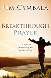 Cymbala, Jim: Breakthrough Prayer: The Secret Of Receiving What You Need From God