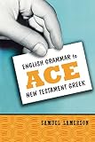 Lamerson, Samuel: English Grammar To Ace New Testament Greek Lamerson, Samuel: English Grammar To Ace New Testament Greek