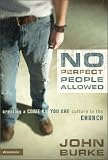 Burke, John: No Perfect People Allowed: Creating A Come As You Are Culture In The Church Burke, John: No Perfect People Allowed: Creating A Come As You Are Culture In The Church