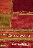 Zacharias, Ravi: Walking from East to West: God in the Shadows Zacharias, Ravi: Walking from East to West: God in the Shadows