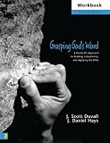 Duvall, J. Scott: Grasping God's Word: A Hands-On Approach To Reading, Interpreting, And Applying The Bible