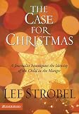 Strobel, Lee: The Case for Christmas: A Journalist Investigates the Identity of the Child in the Manger Strobel, Lee: The Case for Christmas: A Journalist Investigates the Identity of the Child in the Manger