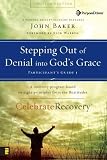 Baker, John: Stepping Out of Denial into God's Grace Participant's Guide 1: A Recovery Program Based on Eight Principles from the Beatitudes Baker, John: Stepping Out of Denial into God's Grace Participant's Guide 1: A Recovery Program Based on Eight Principles from the Beatitudes