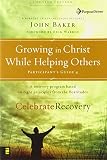 Baker, John: Growing in Christ While Helping Others Participant's Guide 4: A Recovery Program Based on Eight Principles from the Beatitudes