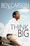 Carson, Ben: Think Big: Unleashing Your Potential for Excellence