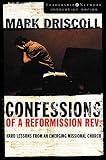 Driscoll, Mark: Confessions of a Reformission Rev.: Hard Lessons from an Emerging Missional Church Driscoll, Mark: Confessions of a Reformission Rev.: Hard Lessons from an Emerging Missional Church