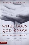 Erickson, Millard: What Does God Know And When Does He Know It: The Current Controversy over Divine Foreknowledge